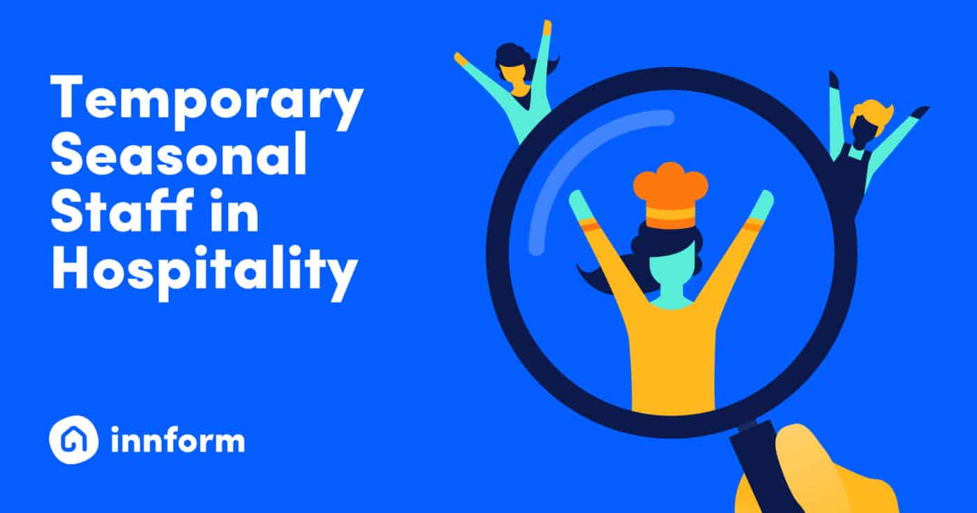 Why Temporary Seasonal Staff Are Needed in Hospitality innform